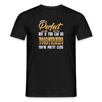 Nobody's Perfect But If You Can Do Woodturning - Men's T-Shirt - black - Front - AI Model Male 178 light (178cm)