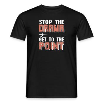 Stop The Drama Get To The Point Cool Retro Fencing - Men's T-Shirt - black - Front - AI Model Male 178 light (178cm)
