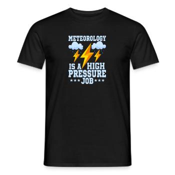 Meteorology Is A High Pressure Job Weather Meteor - Men's T-Shirt - black - Front - AI Model Male 178 light (178cm)
