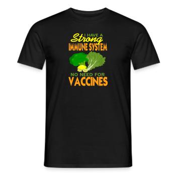 I Have A Strong Immune System No Need For Vaccines - Männer T-Shirt - Schwarz - Vorne - AI Model Male 178 light (178cm)