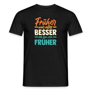 Früher War Alles Besser - Männer T-Shirt - Schwarz - Vorne - AI Model Male 178 light (178cm)