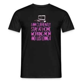 Currently Stay At Home Working MOM I Just Loving - Men's T-Shirt - black - Front - AI Model Male 178 light (178cm)