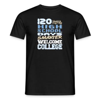 120 High School Days Smarter College Freshman - Men's T-Shirt - black - Front - AI Model Male 178 light (178cm)