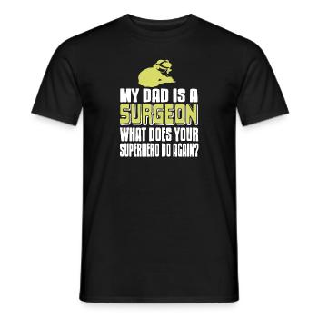 My Dad's A Surgeon What Does Your Superhero Do - Men's T-Shirt - black - Front - AI Model Male 178 light (178cm)