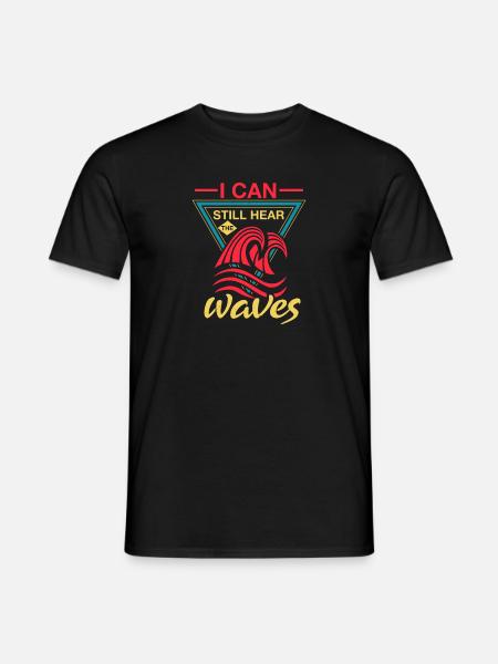 I CAN STILL HEAR WAVES - Men's T-Shirt - black