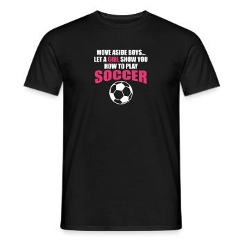 Move Aside Boys Let A Girl Show You Soccer Funny - T-shirt homme - noir - Devant - AI Model Male 178 light (178cm)