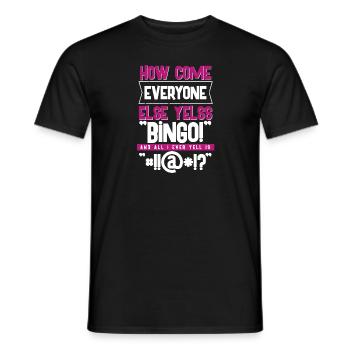 How Come Everyone Else Yells Bingo - Männer T-Shirt - Schwarz - Vorne - AI Model Male 178 light (178cm)