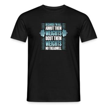 because im all about them weights bout them weight - Männer T-Shirt - Schwarz - Vorne - AI Model Male 178 light (178cm)