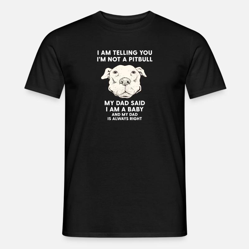 Männer, ich sage dir, ich bin kein Pitbull - Männer T-Shirt - Schwarz