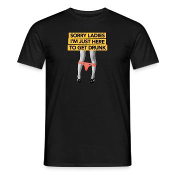 Sorry Ladies Here to get Drunk - Männer T-Shirt - Schwarz - Vorne - AI Model Male 178 light (178cm)