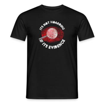 It's not hoarding if it's evidence | Forensic - Men's T-Shirt - black - Front - AI Model Male 178 light (178cm)