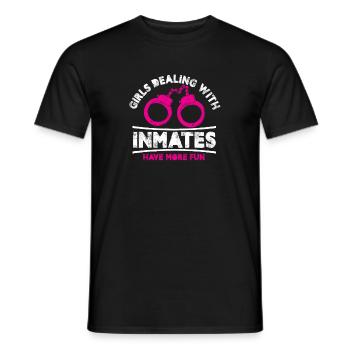 girls dealing with inmates have more fun Design - Männer T-Shirt - Schwarz - Vorne - AI Model Male 178 light (178cm)