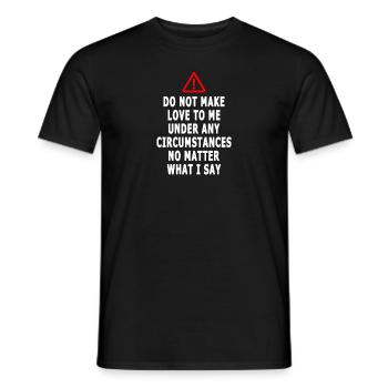 Do Not Make Love To Me Under Any Circumstances - Men's T-Shirt - black - Front - AI Model Male 178 light (178cm)
