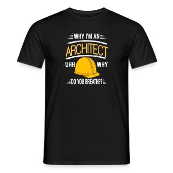 Warum ich Architekt bin Ähh, warum tust du das? - Männer T-Shirt - Schwarz - Vorne - AI Model Male 178 light (178cm)