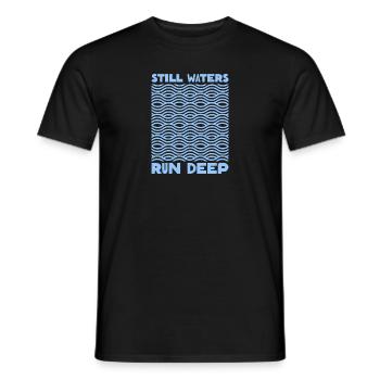 Still Waters Run Deep - Motivational inspirational - Men's T-Shirt - black - Front - AI Model Male 178 light (178cm)