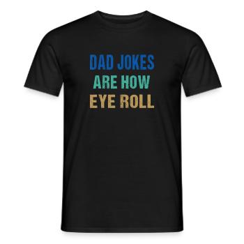 Dad Jokes Are How Eye Roll Funny Father's Day - Men's T-Shirt - black - Front - AI Model Male 178 light (178cm)