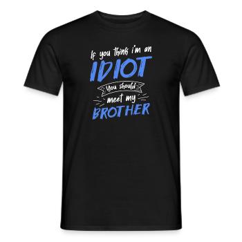 If you think I'm an idiot, you should - Men's T-Shirt - black - Front - AI Model Male 178 light (178cm)