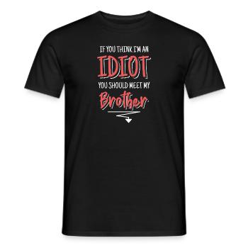 If you think I'm an idiot, you should - Men's T-Shirt - black - Front - AI Model Male 178 light (178cm)
