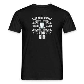 Step Aside Coffee This Is A Job For Gin Funny - Men's T-Shirt - black - Front - AI Model Male 178 light (178cm)