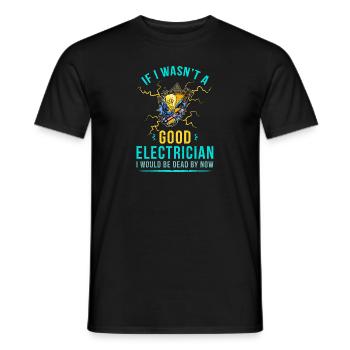 If I wasn't a good electrician profession - Men's T-Shirt - black - Front - AI Model Male 178 light (178cm)