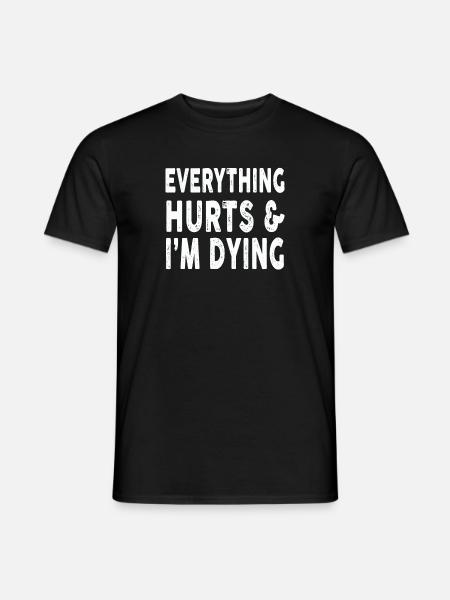Everything Hurts Im Dying Workout Exercise Fitness - Mænd T-shirt - sort