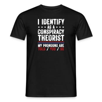 I Identify As A Conspiracy Theorist My Pronouns - Männer T-Shirt - Schwarz - Vorne - AI Model Male 178 light (178cm)