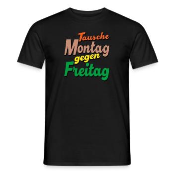 Tausche Montag gegen Freitag - Männer T-Shirt - Schwarz - Vorne - AI Model Male 178 light (178cm)