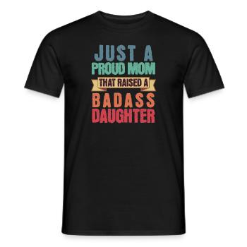 Nur eine stolze Mutter, die eine knallharte Tochter großgezogen hat - Männer T-Shirt - Schwarz - Vorne - AI Model Male 178 light (178cm)