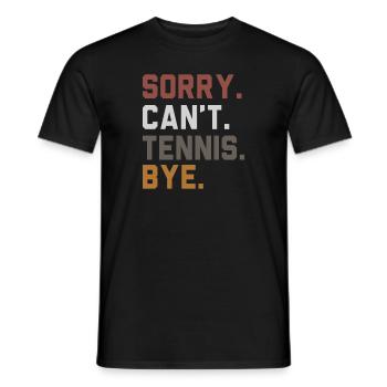 Sorry Can't Tennis Bye Tennis Player - Männer T-Shirt - Schwarz - Vorne - AI Model Male 178 light (178cm)