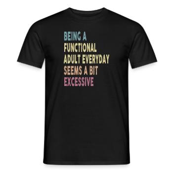 Being A Functional Adult Everyday Seems A Bit - Men's T-Shirt - black - Front - AI Model Male 178 light (178cm)
