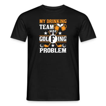 My Drinking Team Has a Golfing Problem - Men's T-Shirt - black - Front - AI Model Male 178 light (178cm)