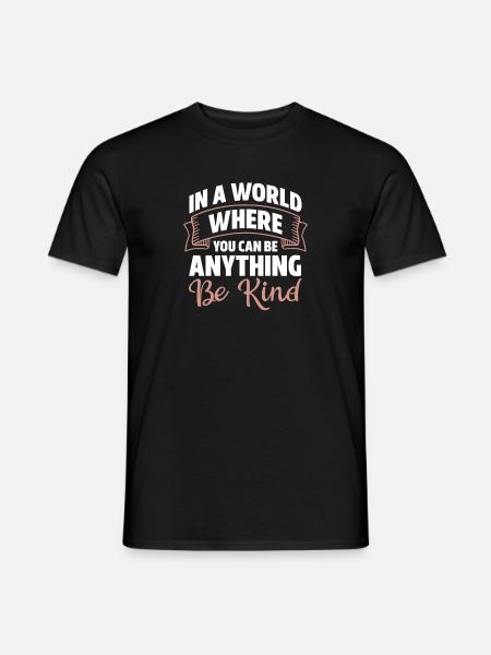 In A World Where You Can Be Anything Be Kind - Men's T-Shirt - black