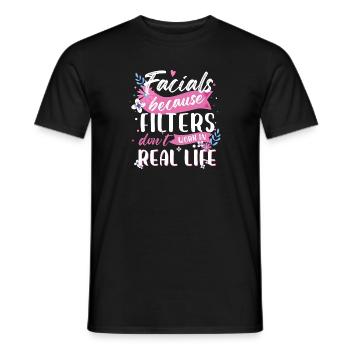 Facials Because Filters Don't Work In Real Life - Men's T-Shirt - black - Front - AI Model Male 178 light (178cm)
