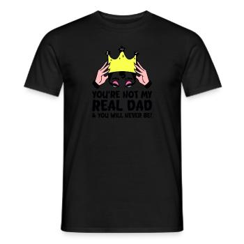 you are not my real dad and will never be Design - Männer T-Shirt - Schwarz - Vorne - AI Model Male 178 light (178cm)