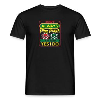 I Don't Always Play Poker Spieler Geschenk - Männer T-Shirt - Schwarz - Vorne - AI Model Male 178 light (178cm)