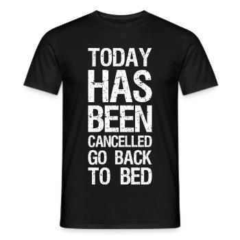 today has been cancelled go back to bed funny - Men's T-Shirt - black - Front - AI Model Male 178 light (178cm)
