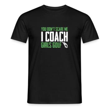 You Dont Scare Me I Coach Girls Golf Funny Coach - Men's T-Shirt - black - Front - AI Model Male 178 light (178cm)