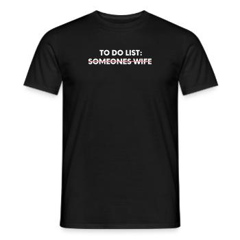 Funny To Do List Someones Wife Sarcasm Sarcastic - Men's T-Shirt - black - Front - AI Model Male 178 light (178cm)