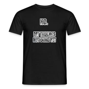 Funny Saying My Truck Isn't Done Yet Sarcastic - Men's T-Shirt - black - Front - AI Model Male 178 light (178cm)