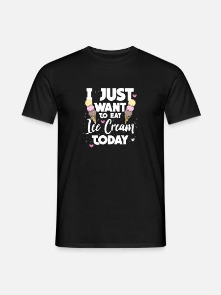 Aujourd'hui, je veux juste manger une idée de cadeau de crème glacée - T-shirt homme - noir
