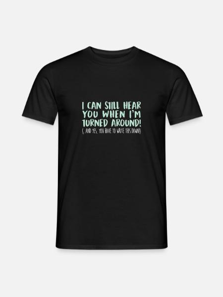 I can still hear you when I am turned around and - T-shirt herr - svart