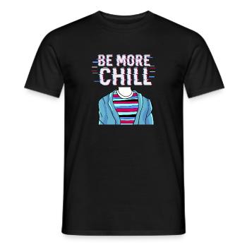 Be More Chill design, Chilling Tee, Relax graphic - Men's T-Shirt - black - Front - AI Model Male 178 light (178cm)