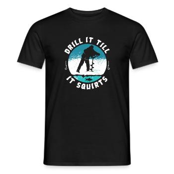 Funny Rude Drill It Till It Squirts Ice Fishing - Men's T-Shirt - black - Front - AI Model Male 178 light (178cm)