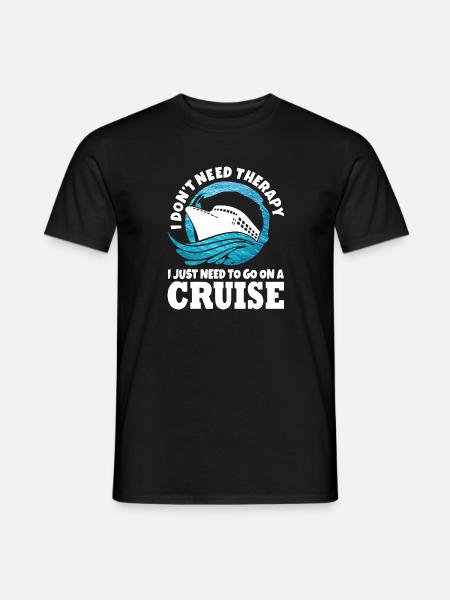 Je n'ai pas besoin de thérapie, j'ai juste besoin de partir en croisière - T-shirt homme - noir