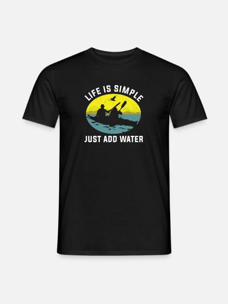 Life Is Simple Add Water Kayak Water Sport Gift - Men's T-Shirt - black
