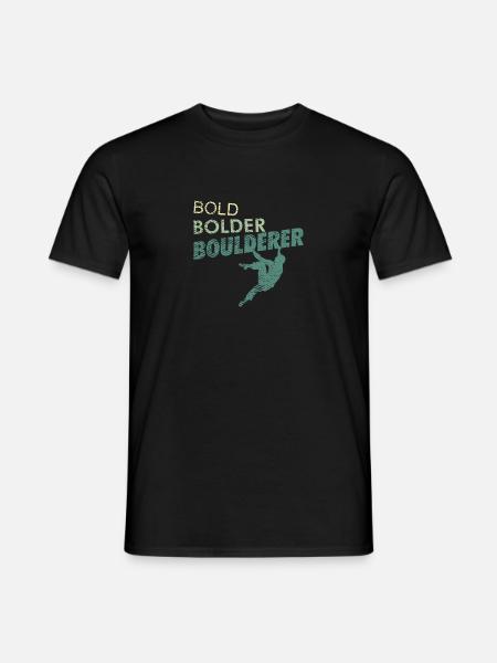 Bold Bolder Boulderer Klettern und Bouldern Sport - Männer T-Shirt - Schwarz