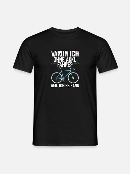 Warum Ich ohne Akku Fahre? Weil Ich Es Kann! - Männer T-Shirt - Schwarz