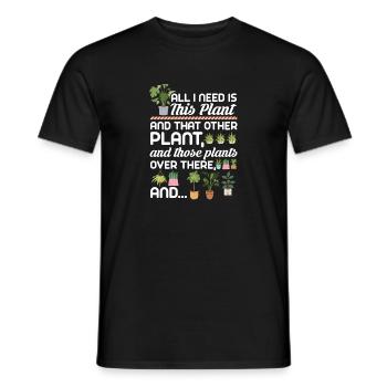 All I Need Is This Plant And That Other Plant And - Men's T-Shirt - black - Front - AI Model Male 178 light (178cm)