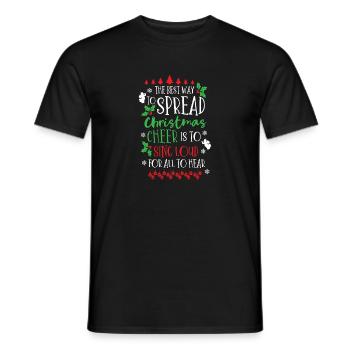 Best Way to Spread Christmas Cheer | Sing Loud - Männer T-Shirt - Schwarz - Vorne - AI Model Male 178 light (178cm)