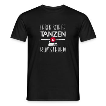 Lieber Scheiße Tanzen Als Dumm Rumstehen Tänzer Pa - Männer T-Shirt - Schwarz - Vorne - AI Model Male 178 light (178cm)